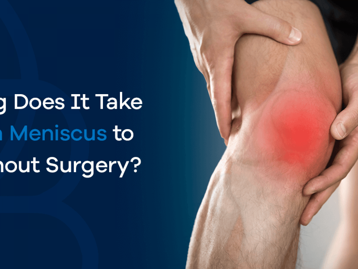 How Long Does It Take for a Torn Meniscus to Heal Without Surgery?