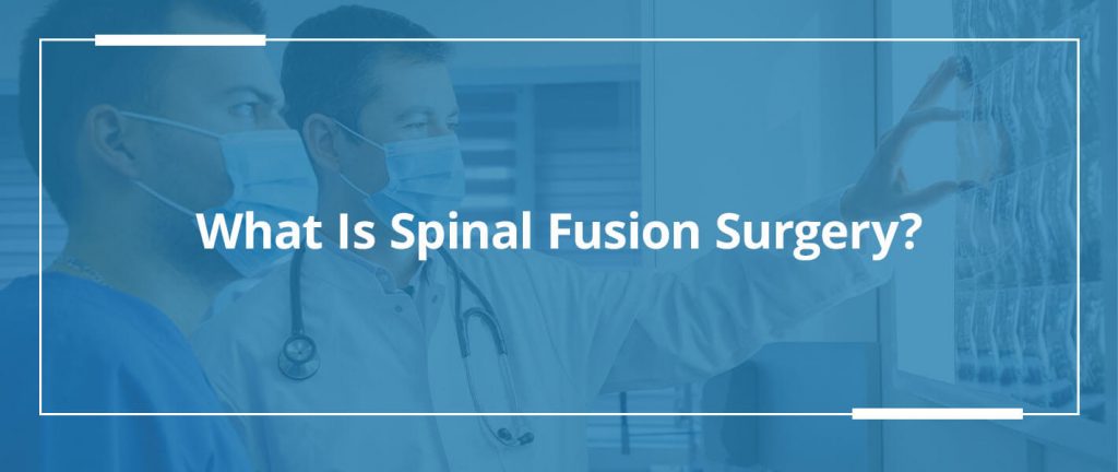 What Is Spinal Fusion Surgery