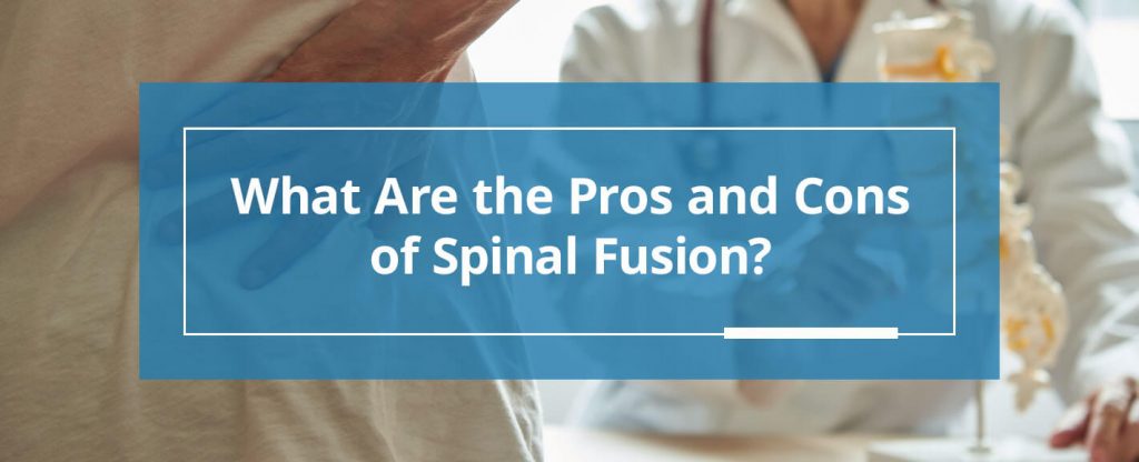 What Are the Pros and Cons of Spinal Fusion