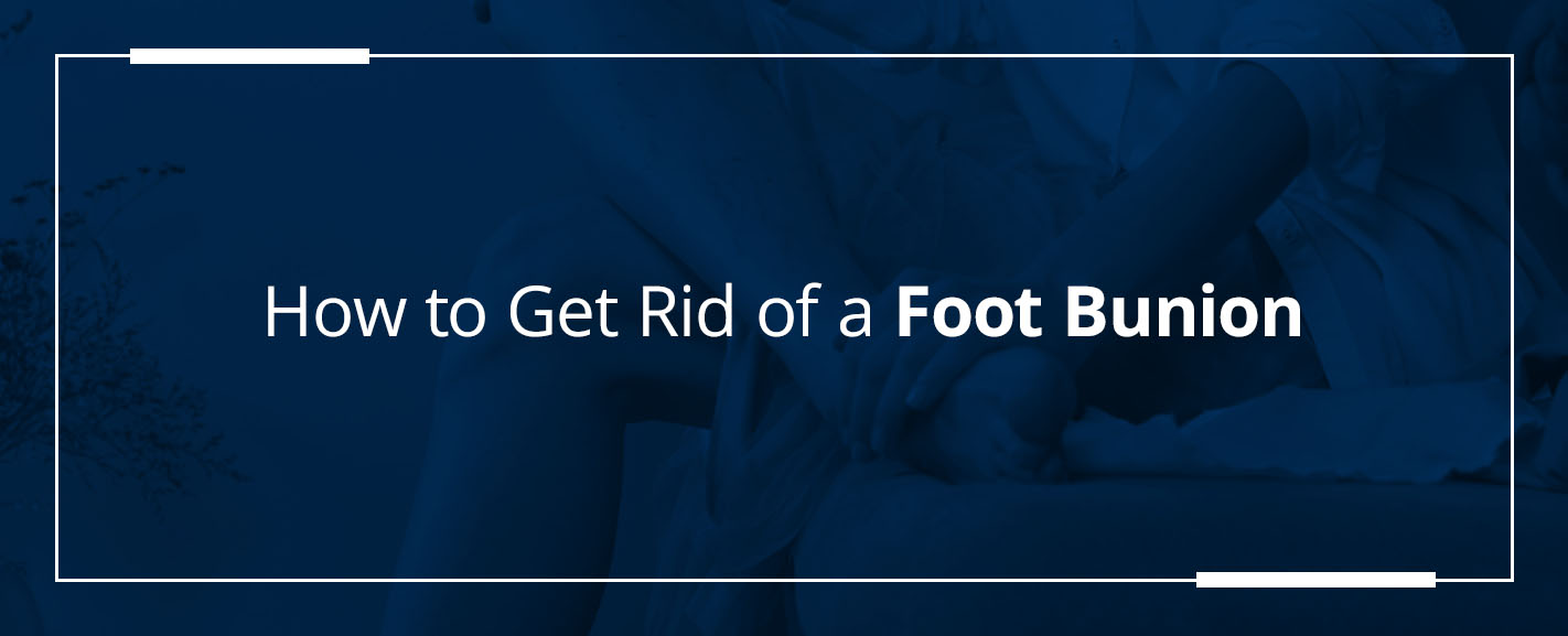 How to Get Rid of a Foot Bunion