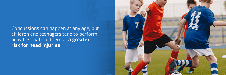 Children & Teenagers concussions can happen at any age, but children and teenagers tend to perform activities that put them at a greater risk for head injuries