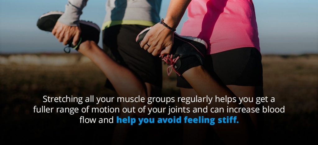 stretching will help you avoid feeling stiff