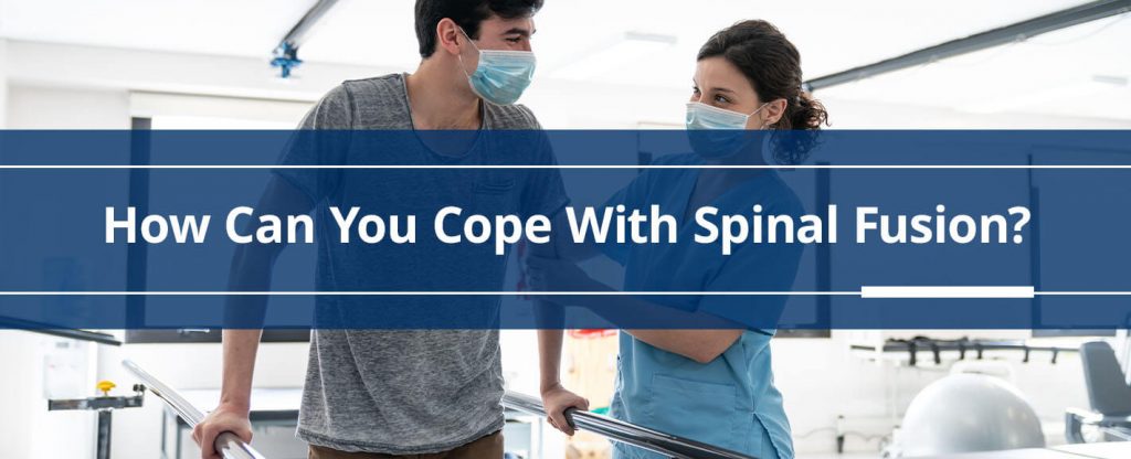 How Can You Cope With Spinal Fusion